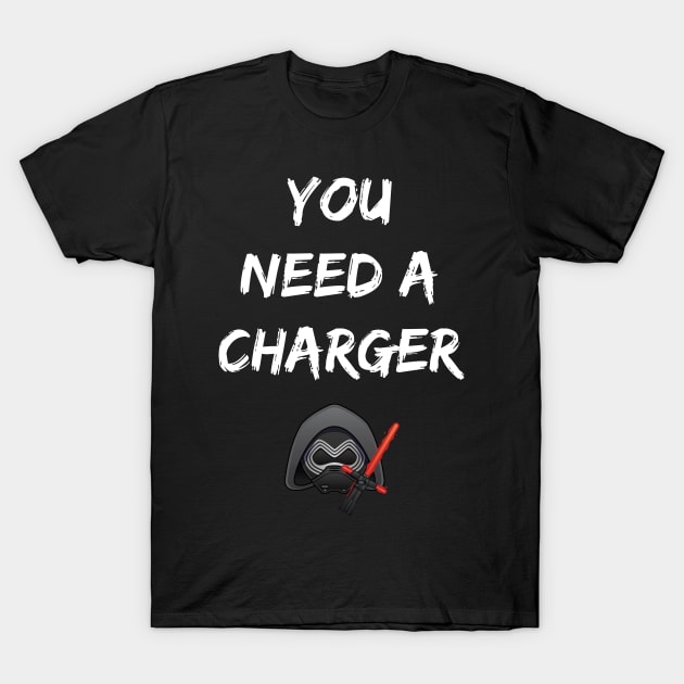 You Need a Charger T-Shirt by PoeSquadron